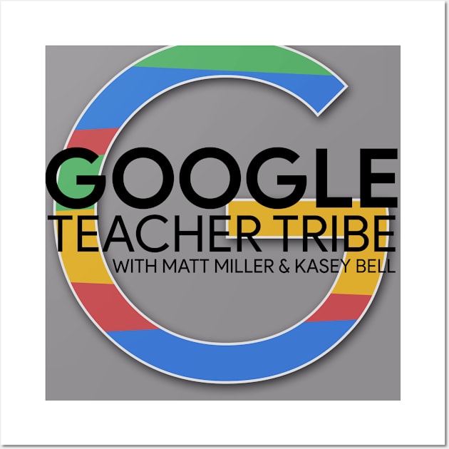 The Google Teacher Tribe Podcast Logo Wall Art by shakeuplearning